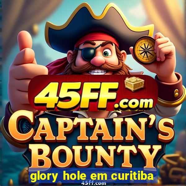 glory hole em curitiba